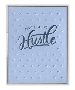 Don't Lose the Hustle Letterpress Greeting Card