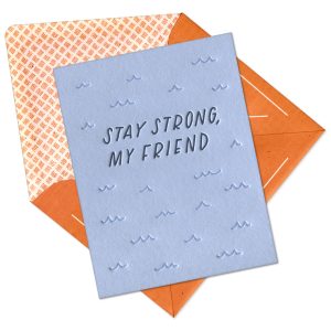 Stay Strong, My Friend Letterpress Greeting Card with Envelope