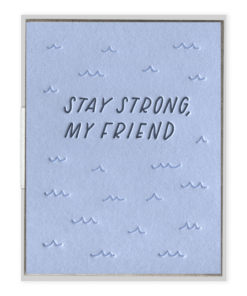Stay Strong, My Friend Letterpress Greeting Card