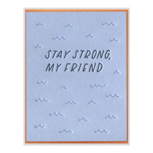 Stay Strong, My Friend Letterpress Greeting Card
