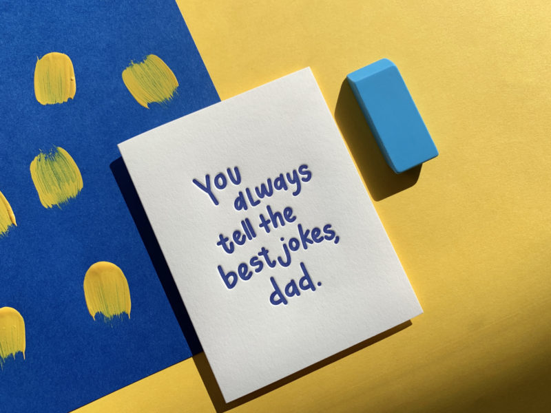 You always tell the best jokes, Dad -- Letterpress card on yellow and blue layered paper background with eraser accent