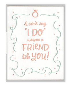 Can't Say I Do Without You Letterpress Greeting Card with Envelope