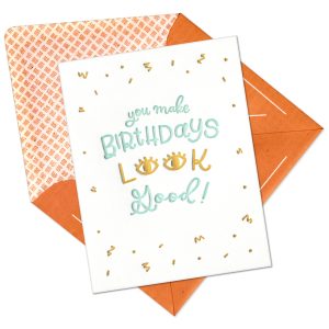 Birthdays Look Good Letterpress Greeting Card with Envelope