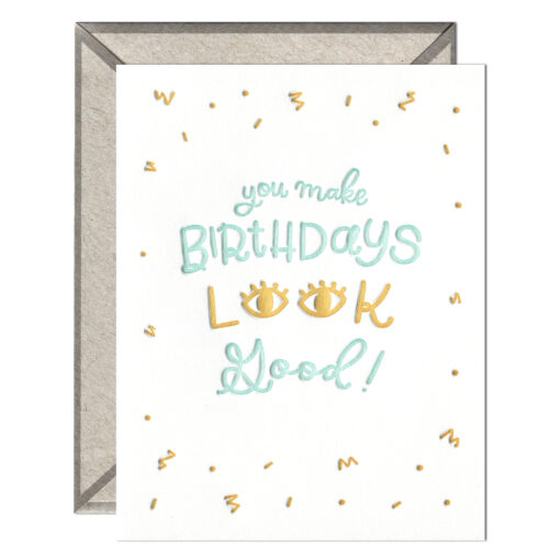 Birthdays Look Good Letterpress Greeting Card with Envelope