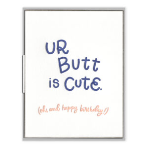 Ur Butt is Cute Letterpress Greeting Card