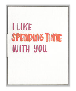 Spending Time With You Letterpress Greeting Card