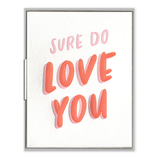 Sure Do Love You Letterpress Greeting Card