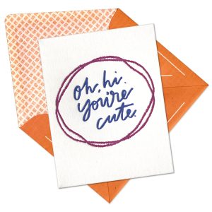 Oh, Hi. You're Cute. Letterpress Greeting Card with Envelope