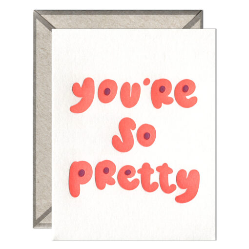 You're So Pretty Letterpress Greeting Card with Envelope