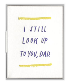 Still Look Up to You Dad Letterpress Greeting Card