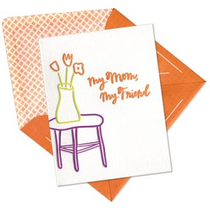 My Mom, My Friend Letterpress Greeting Card with Envelope