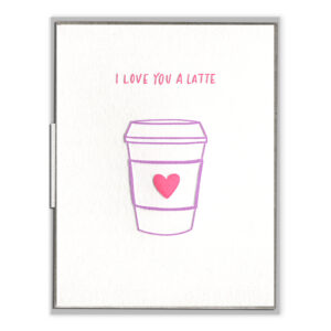 I Love You a Latte Letterpress Greeting Card